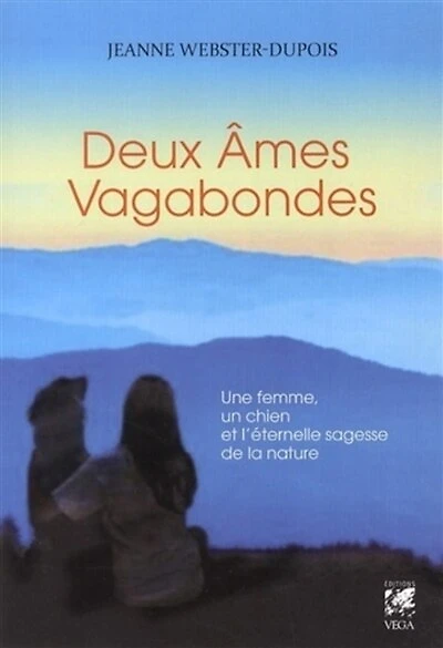 Deux âmes vagabondes: une femme, un chien et l'éternelle sagesse de la nature