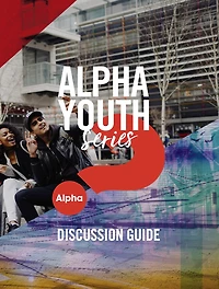 Alpha Youth Series Discussion Guide