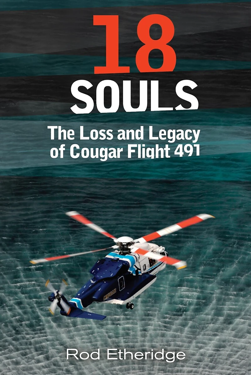 18 Souls: The Loss And Legacy Of Cougar Flight 491