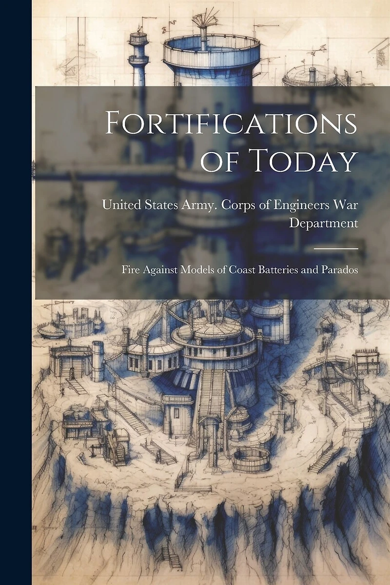 Fortifications of Today: Fire Against Models of Coast Batteries and Parados