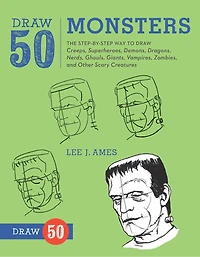 Draw 50 Monsters: The Step-by-Step Way to Creeps, Superheroes, Demons, Dragons, Nerds, Ghouls, Giants, Vampires, Zombies, and Other Scary Creatures