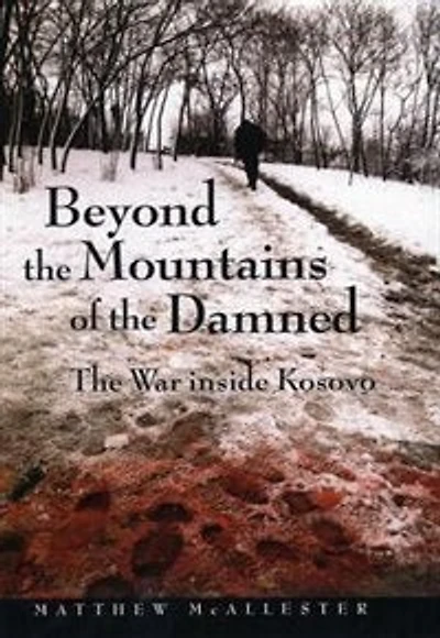 Beyond The Mountains of Damned: War inside Kosovo