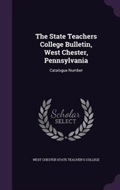 The State Teachers College Bulletin, West Chester