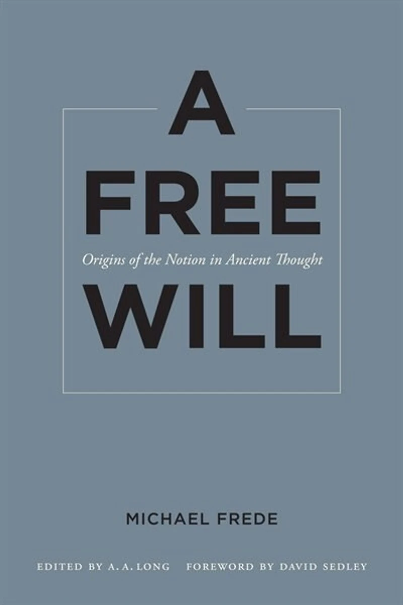 A Free Will: Origins of the Notion Ancient Thought