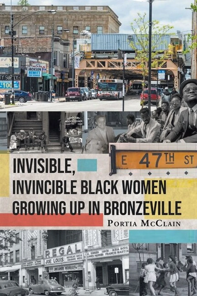Invisible, Invincible Black Women Growing up in Bronzeville