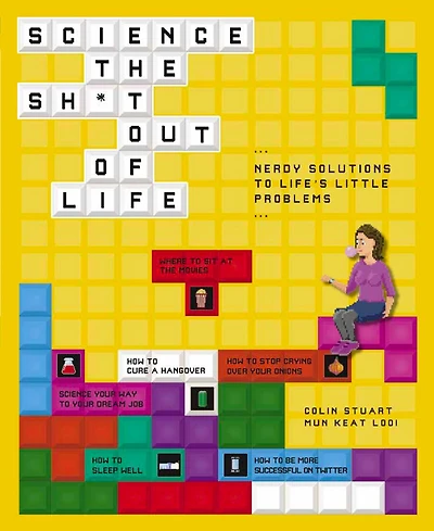 Science The Sh*t Out Of Life: Nerdy Solutions To Life's Little Problems