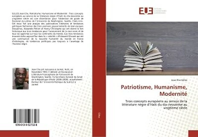 Patriotisme, Humanisme, Modernité: Trois concepts européens au service de la littérature nègre d'Haiti du dix-neuvième au vingtième