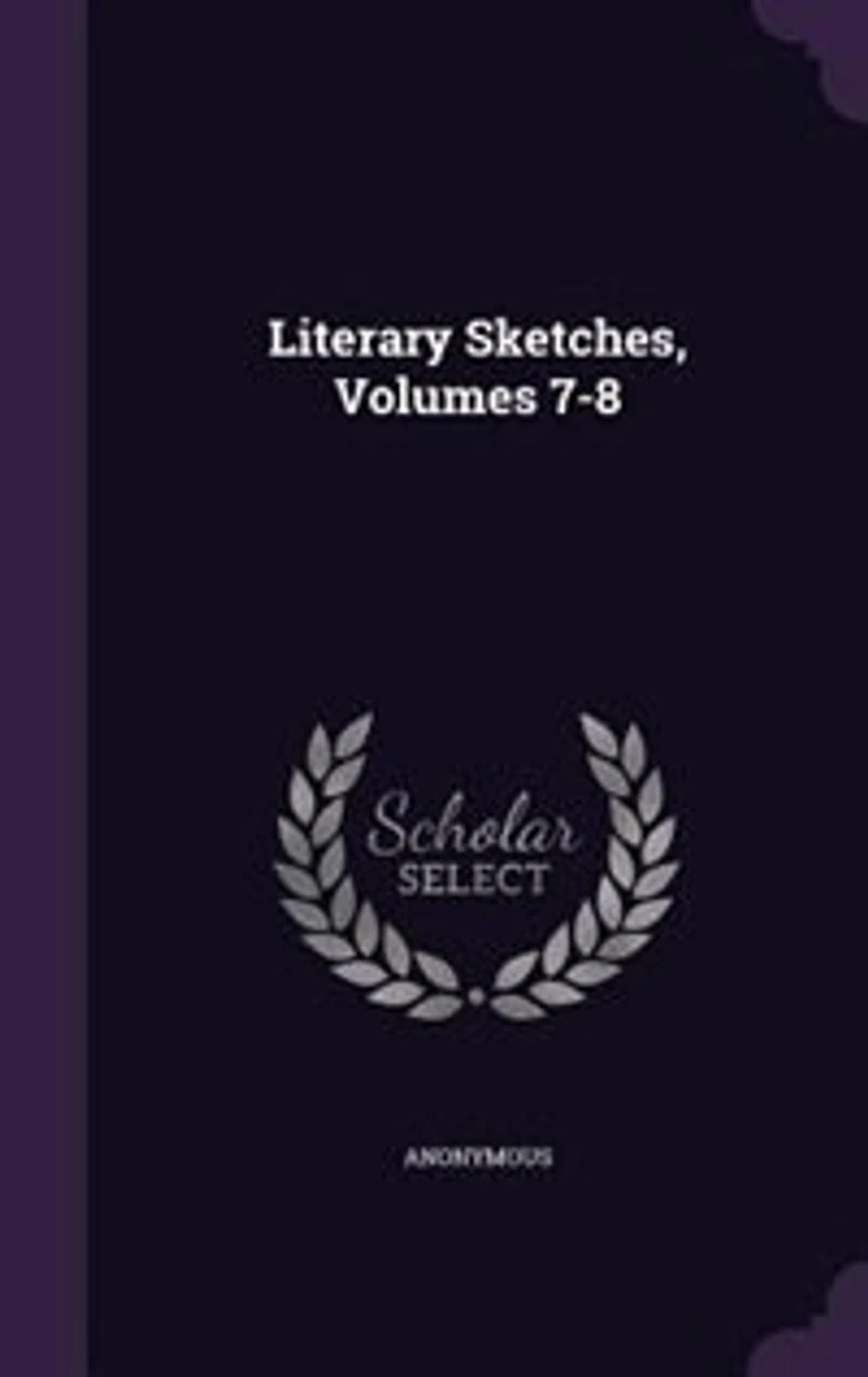 Literary Sketches, Volumes 7-8