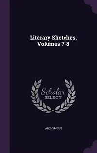 Literary Sketches, Volumes 7-8
