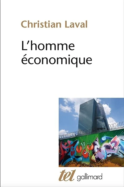 L'homme économique : essai sur les racines du néolibéralisme: néolibéralisme