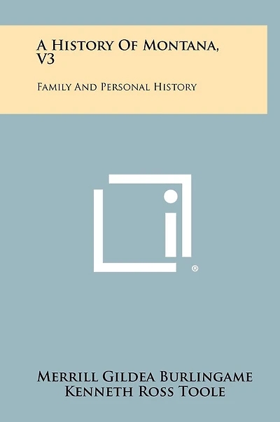 A History Of Montana, V3: Family And Personal History
