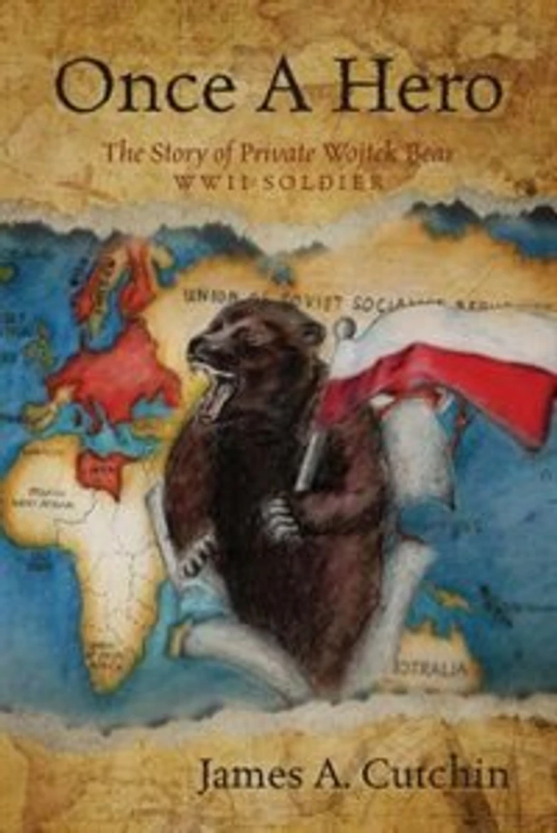 Once A Hero: The Story Of Private Wojtek Bear Wwii Soldier