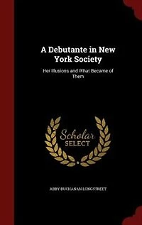 A Debutante New York Society: Her Illusions and What Became of Them