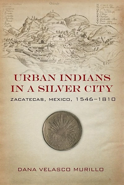 Urban Indians a Silver City: Zacatecas, Mexico, 1546-1810