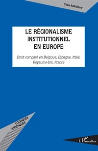 Le régionalisme institutionnel en europe - droit comparé