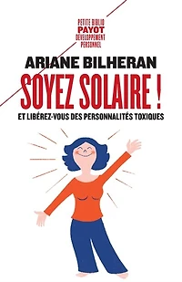 Soyez solaire ! : et libérez-vous des personnalités toxiques: et libérez-vous des personnalités toxiques