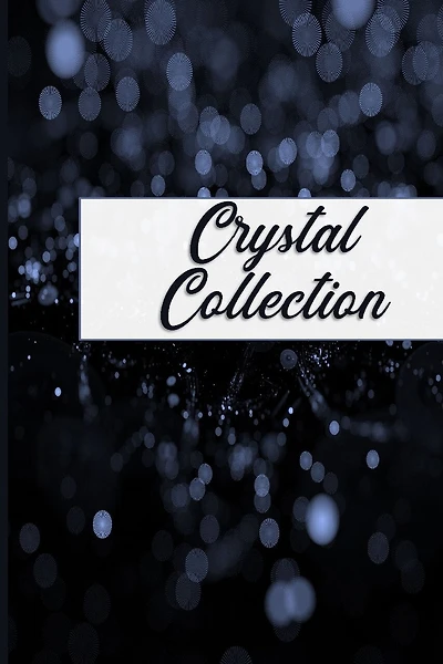Crystal Collection: Beginners Inventory Tracker and Reference Guide