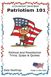 Patriotism 101: Presidential and Political Trivia, Quips & Quotes in Black and White