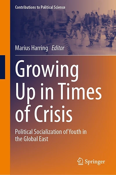 Growing Up Times of Crisis: Political Socialization Youth the Global East