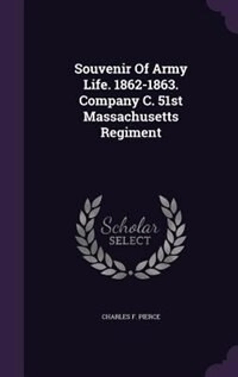 Souvenir Of Army Life. 1862-1863. Company C. 51st Massachusetts Regiment