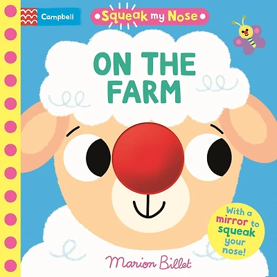 Squeak My Nose: On the Farm: With a mirror and a squeaker perfect for laughing and bonding together