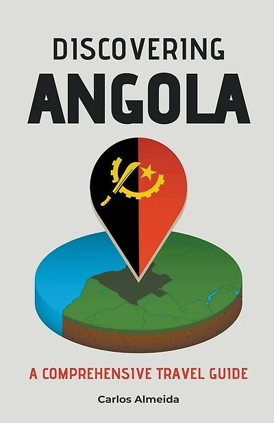 Discovering Angola: A Comprehensive Travel Guide
