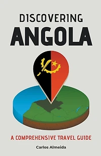 Discovering Angola: A Comprehensive Travel Guide