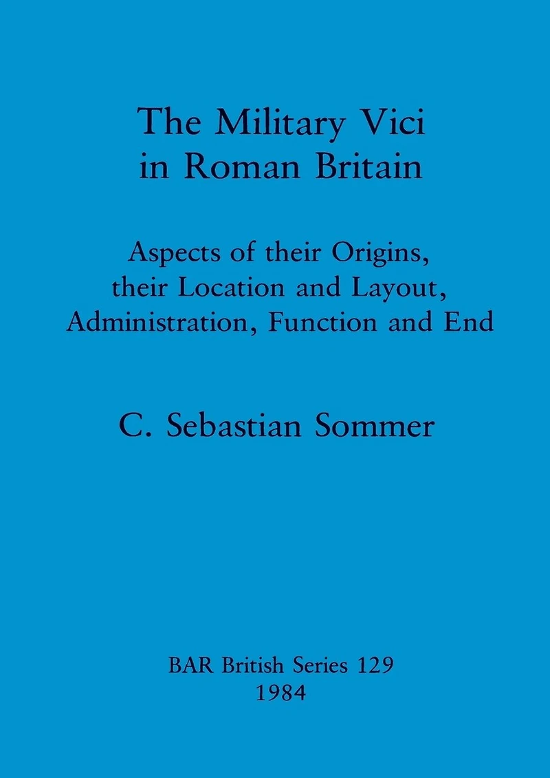 The Military Vici of Roman Britain