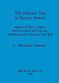 The Military Vici of Roman Britain