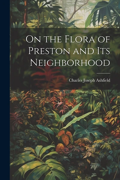 On the Flora of Preston and Its Neighborhood