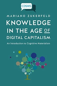 Knowledge in the Age of Digital Capitalism: An Introduction to Cognitive Materialism