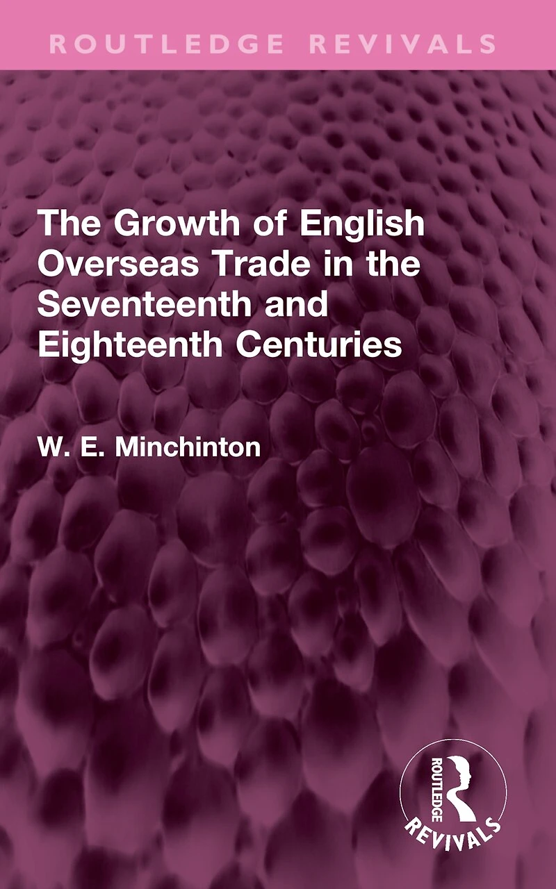 the Growth of English Overseas Trade Seventeenth and Eighteenth Centuries