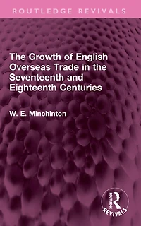the Growth of English Overseas Trade Seventeenth and Eighteenth Centuries