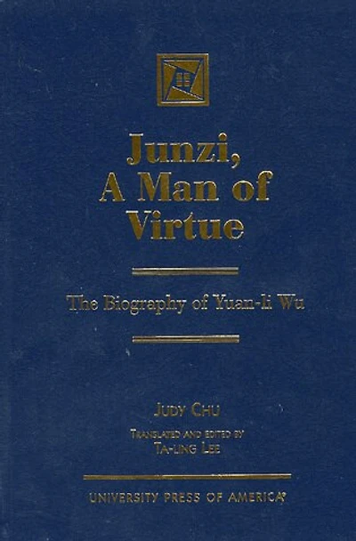 Junzi, A Man of Virtue: The Biography of Yuan-li Wu