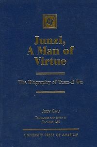 Junzi, A Man of Virtue: The Biography of Yuan-li Wu