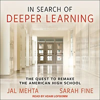 Search of Deeper Learning Lib/E: the Quest to Remake American High School