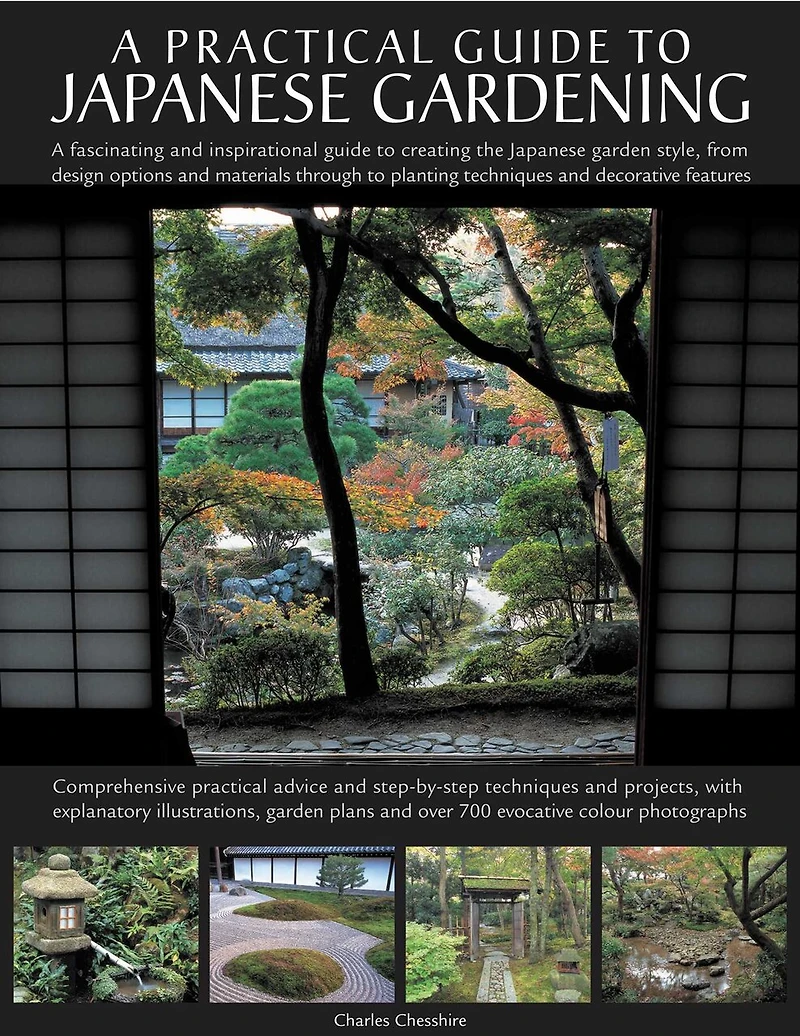 Japanese Gardening: An inspirational guide to designing and creating an authentic Japanese garden with over 260 exquisite photographs
