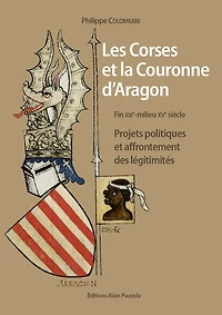 Les Corses et la couronne d'Aragon: fin XIIIe-milieu XVe siècle