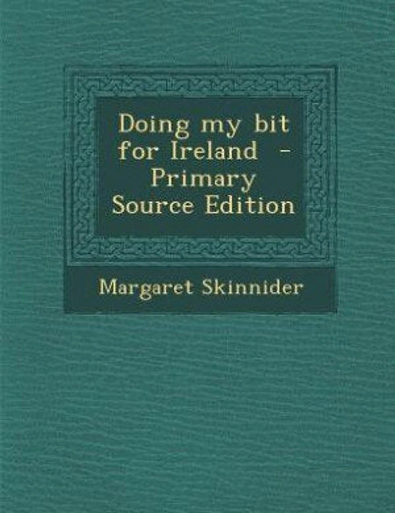 Doing my bit for Ireland - Primary Source Edition