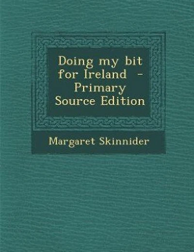 Doing my bit for Ireland - Primary Source Edition