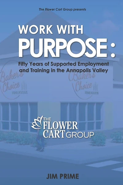 Work With Purpose: Fifty Years of Supported Employment and Training in the Annapolis Valley