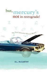 But, Mercury's Not In Retrograde!: The Third Alexandria Whitney Mystery