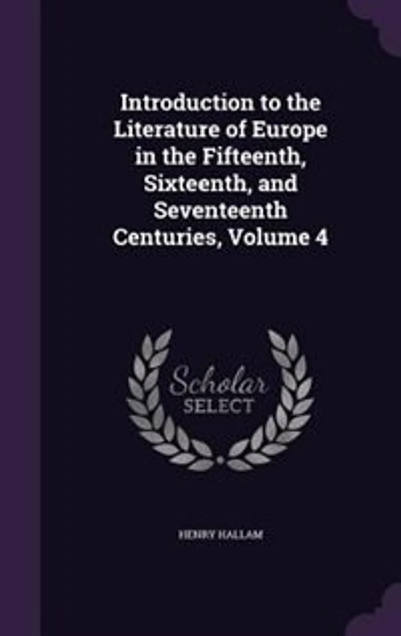 Introduction to the Literature of Europe in the Fifteenth, Sixteenth, and Seventeenth Centuries