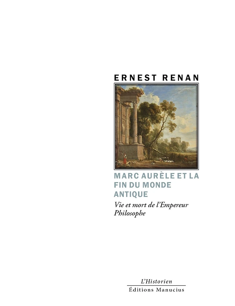 Marc Aurèle et la fin du monde antique: Vie et mort de l'Empereur Philosophe