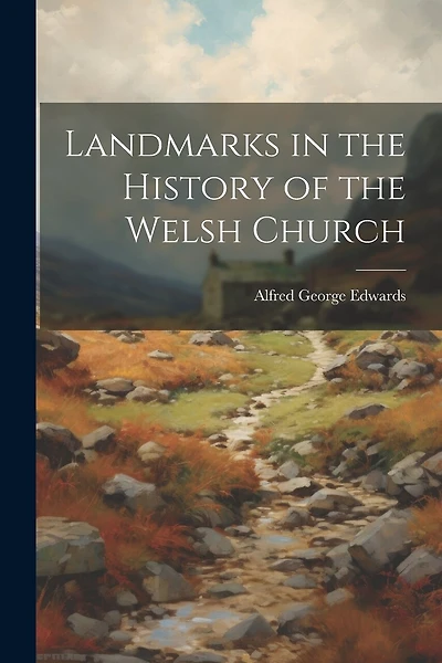 Landmarks in the History of the Welsh Church