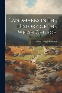 Landmarks in the History of the Welsh Church