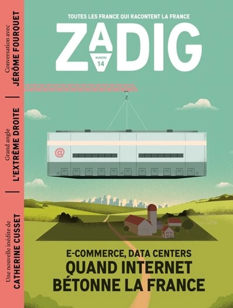 Zadig : toutes les France qui racontent la France, n°14. Quand Internet bétonne la France : e-commerce, data centers: e-commerce, data centers
