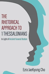 The Rhetorical Approach to 1 Thessalonians: Light of Ancient Funeral Oration