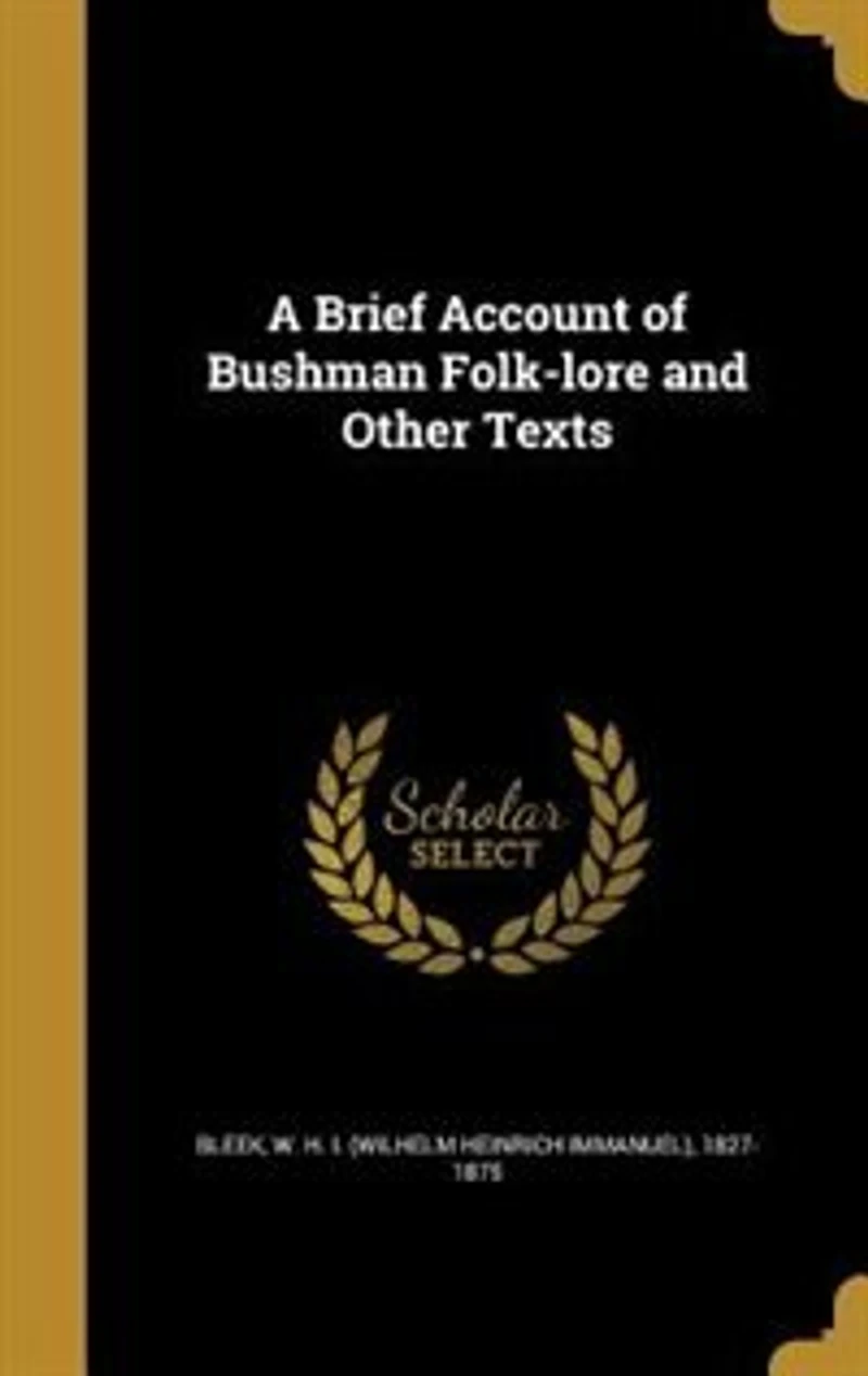 A Brief Account of Bushman Folk-lore and Other Texts
