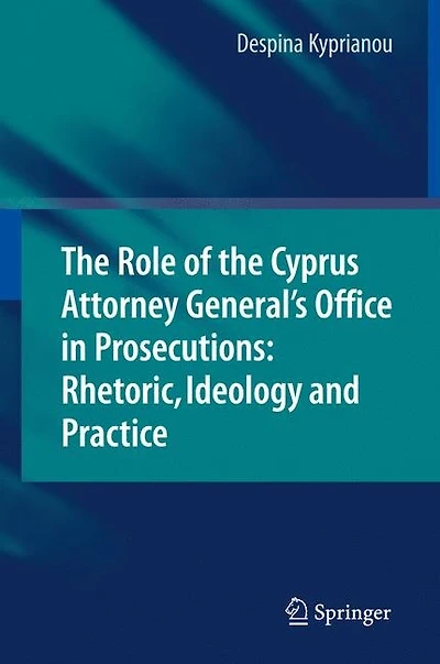 The Role Of Cyprus Attorney General's Office Prosecutions: Rhetoric, Ideology And Practice